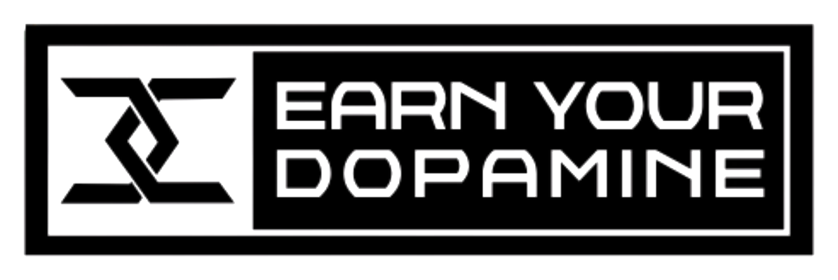 Earn Your Dopamine